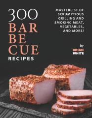 300 Barbecue Recipes