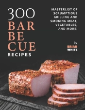 300 Barbecue Recipes