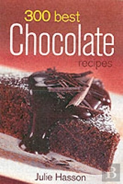 300 Best Chocolate Recipes
