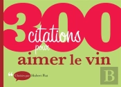 300 Citations Pour Aimer Le Vin