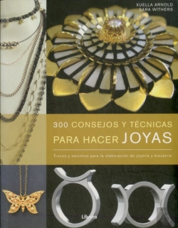 Bertrand.pt - 300 Consejos Y Técnicas Para Hacer Joyas