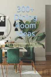 300+ Dining Room Ideas