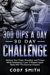 300 Dips A Day 30 Day Challenge
