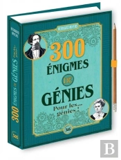 300 Énigmes De Génies Pour Les... Génies !
