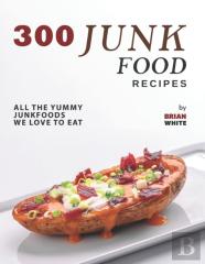 300 Junk Food Recipes