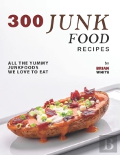 300 Junk Food Recipes