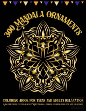 300 Mandala Ornaments Coloring Book For Teens And Adults Relaxation A Big 300 Unique Vector Black And White Mandala Designs Coloring Book For Men And Women
