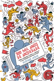 300 Mil Anos De Ansiedade