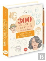 300 Modèles À Dessiner En Pas À Pas : Visages & Expressions