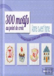 300 Motifs Home Sweet Home