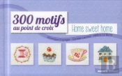 300 Motifs Home Sweet Home