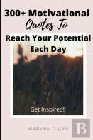 300+ Motivational Quotes To Reach Your Potential Each Day