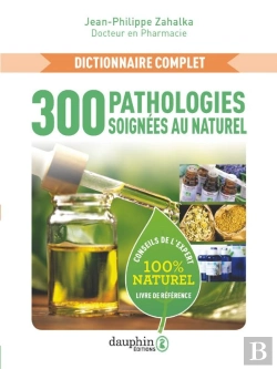 Bertrand.pt - 300 Pathologies Soignées Au Naturel : Conseils De L'Expert