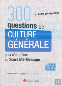 Bertrand.pt - 300 Questions De Culture Generale Pour S'Entrainer Au Score Iae-Message 2017, 7eme Ed.