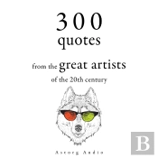 300 Quotations From The Great Artists Of The 20th Century