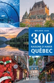 300 Raisons D'Aimer Québec