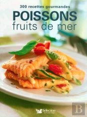 300 Recettes Gourmandes Poissons Et Fruits De Mer