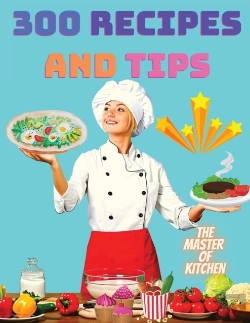 Bertrand.pt - 300 Recipes And Tips - A Complete Coobook With Everything You Want