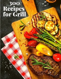 Bertrand.pt - 300 Recipes For Grill