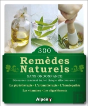 300 Remèdes Naturels Sans Ordonnance