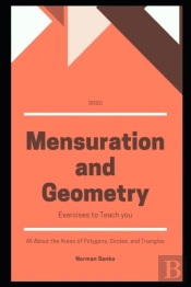3000 Mensuration And Geometry Exercises To Teach You All About The Areas Of Polygons, Circles, And Triangles