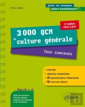 3000 Qcm De Culture Générale. Tous Concours - Une Méthode, Des Réponses Commentées Et 50 Concours Blancs ! - 2e Édition Mise À Jour