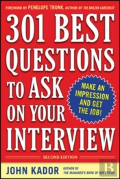 301 Best Questions To Ask On Your Interview, Second Edition