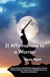 31 Affirmations To A Warrior: Lupus, Aut