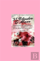31 Blender & Mixer Smoothie Recipes For Rapid Weight Loss