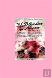 31 Blender & Mixer Smoothie Recipes For Rapid Weight Loss