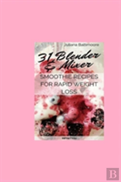 Bertrand.pt - 31 Blender & Mixer Smoothie Recipes For Rapid Weight Loss