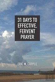 31 Days To Effective, Fervent Prayer
