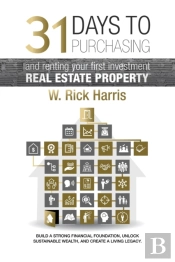 31 Days To Purchasing And Renting Your First Investment Real Estate Property