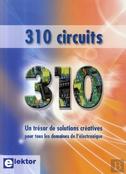 Bertrand.pt - 310 Circuits ; Un Trésor De Solutions Créatives Pour Tous Les Domaines De L'Électronique