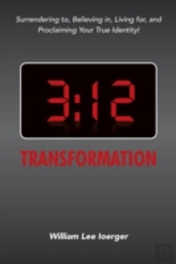 Bertrand.pt - 3:12 Transformation: Surrendering To, Believing In, Living For, And Proclaiming Your True Identity!