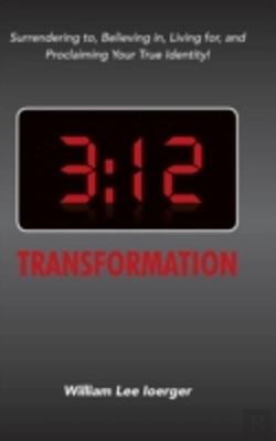 Bertrand.pt - 3:12 Transformation: Surrendering To, Believing In, Living For, And Proclaiming Your True Identity!