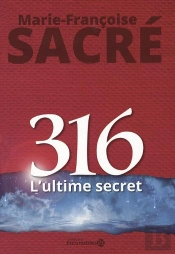 316 ; L'Ultime Secret