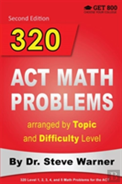 Bertrand.pt - 320 Act Math Problems Arranged By Topic And Difficulty Level, 2nd Edition