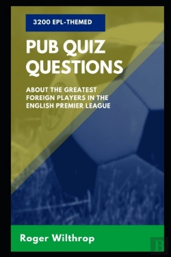 Bertrand.pt - 3200 Epl-Themed Pub Quiz Questions About The Greatest Foreign Players In The English Premier League