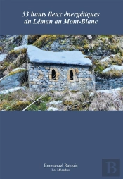 33 Hauts Lieux Énergétiques Du Leman Au Mont-Blanc