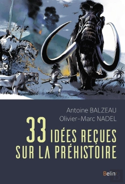 Bertrand.pt - 33 Idées Recues Sur La Préhistoire