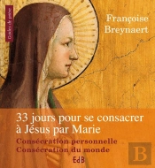 33 Jours Pour Se Consacrer À Jésus-Christ Par Marie