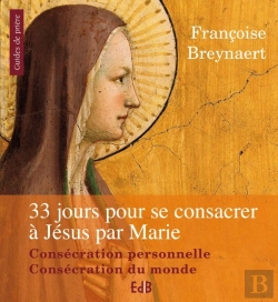 Bertrand.pt - 33 Jours Pour Se Consacrer À Jésus-Christ Par Marie