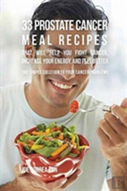 Bertrand.pt - 33 Prostate Cancer Meal Recipes That Will Help You Fight Cancer, Increase Your Energy, And Feel Better