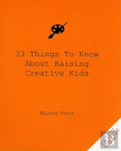 33 Things To Know About Raising Creative Kids