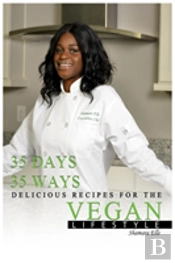 35 Days, 35 Ways Delicious Recipes For The Vegan Lifestyle