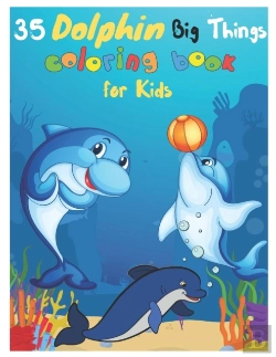 Bertrand.pt - 35 Dolphin Big Things Coloring Book For Kids