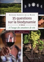 35 Questions Sur La Biodynamie - A L'Usage Des Amateurs De Vin