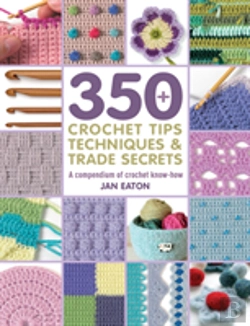 Bertrand.pt - 350 Crochet Tips, Techniques & Trade Secrets