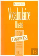 350 Exercices De Vocabulaire Illustre Niveau Debutant ; Corrige